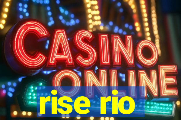 rise rio
